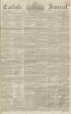 Carlisle Journal Friday 28 November 1856 Page 1
