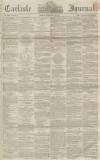 Carlisle Journal Friday 13 February 1857 Page 1