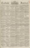 Carlisle Journal Friday 15 May 1857 Page 1