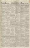 Carlisle Journal Friday 19 June 1857 Page 1