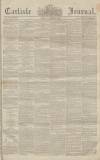 Carlisle Journal Friday 22 January 1858 Page 1