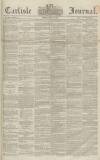 Carlisle Journal Friday 18 June 1858 Page 1