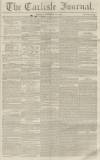 Carlisle Journal Tuesday 14 December 1858 Page 1