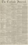Carlisle Journal Tuesday 26 July 1859 Page 1