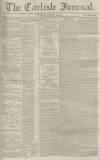 Carlisle Journal Tuesday 25 October 1859 Page 1