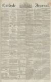 Carlisle Journal Friday 02 March 1860 Page 1