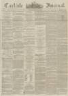 Carlisle Journal Tuesday 14 January 1862 Page 1
