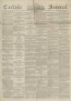 Carlisle Journal Friday 06 June 1862 Page 1
