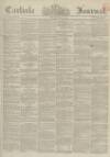 Carlisle Journal Friday 18 July 1862 Page 1