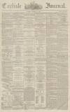 Carlisle Journal Tuesday 12 January 1864 Page 1