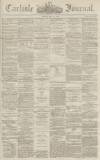 Carlisle Journal Tuesday 12 July 1864 Page 1