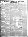 Carlisle Patriot Saturday 06 July 1833 Page 1