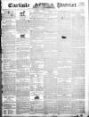 Carlisle Patriot Saturday 11 January 1834 Page 1