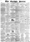 Carlisle Patriot Saturday 10 March 1855 Page 1