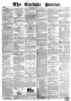 Carlisle Patriot Saturday 19 May 1855 Page 1