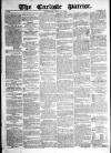 Carlisle Patriot Saturday 21 June 1856 Page 1