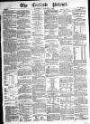 Carlisle Patriot Saturday 04 August 1860 Page 1