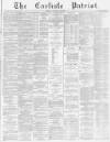 Carlisle Patriot Friday 29 January 1886 Page 1