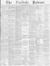 Carlisle Patriot Friday 19 November 1886 Page 1