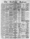 Carlisle Patriot Friday 24 May 1889 Page 1