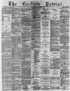 Carlisle Patriot Friday 12 July 1889 Page 1