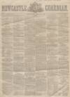 Newcastle Guardian and Tyne Mercury Saturday 05 January 1850 Page 1