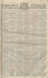 Newcastle Guardian and Tyne Mercury Saturday 26 June 1852 Page 1
