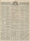 Newcastle Guardian and Tyne Mercury Saturday 27 November 1852 Page 1