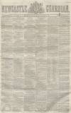 Newcastle Guardian and Tyne Mercury Saturday 17 February 1855 Page 1