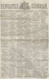 Newcastle Guardian and Tyne Mercury Saturday 03 March 1855 Page 1