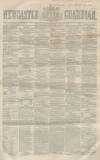 Newcastle Guardian and Tyne Mercury Saturday 09 February 1856 Page 1