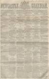 Newcastle Guardian and Tyne Mercury Saturday 07 June 1856 Page 1