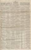 Newcastle Guardian and Tyne Mercury Saturday 21 February 1857 Page 1