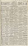 Newcastle Guardian and Tyne Mercury Saturday 04 April 1857 Page 1