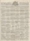 Newcastle Guardian and Tyne Mercury Saturday 09 July 1859 Page 1