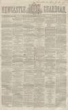 Newcastle Guardian and Tyne Mercury Saturday 04 February 1860 Page 1