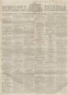 Newcastle Guardian and Tyne Mercury Saturday 11 February 1860 Page 1