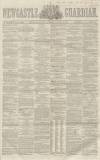 Newcastle Guardian and Tyne Mercury Saturday 19 January 1861 Page 1