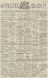 Newcastle Guardian and Tyne Mercury Saturday 16 February 1861 Page 1