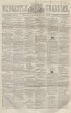 Newcastle Guardian and Tyne Mercury Saturday 18 January 1862 Page 1