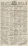 Newcastle Guardian and Tyne Mercury Saturday 24 May 1862 Page 1