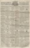 Newcastle Guardian and Tyne Mercury Saturday 07 June 1862 Page 1