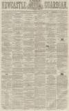 Newcastle Guardian and Tyne Mercury Saturday 13 December 1862 Page 1