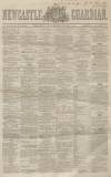 Newcastle Guardian and Tyne Mercury Saturday 03 January 1863 Page 1