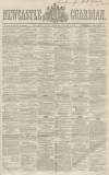 Newcastle Guardian and Tyne Mercury Saturday 31 January 1863 Page 1