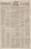 Newcastle Guardian and Tyne Mercury Saturday 02 June 1866 Page 1