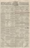 Newcastle Guardian and Tyne Mercury Saturday 27 April 1867 Page 1