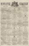 Newcastle Guardian and Tyne Mercury Saturday 23 May 1868 Page 1