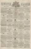 Newcastle Guardian and Tyne Mercury Saturday 06 June 1868 Page 1