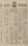 Newcastle Guardian and Tyne Mercury Saturday 13 April 1872 Page 1